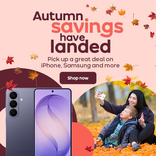 Autumn Savings have landed. Pick up a great deal on iPhone, Samsung and more. Shop now.